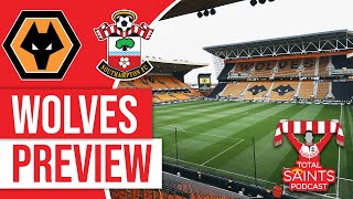 Wolves vs Southampton FC Preview  Total Saints Podcast [upl. by Abraham319]