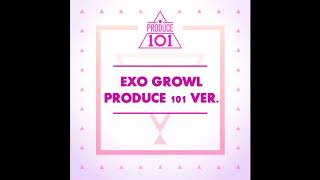 PRODUCE 101 EXO  Growl Demo Audio [upl. by Notlek936]