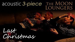 Last Christmas by Wham  Acoustic Cover by the Moon Loungers with guitar chords [upl. by Lindsy341]