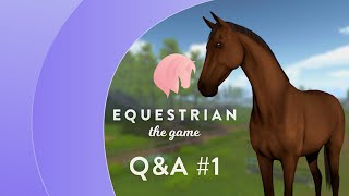 Equestrian the Game QampA 1 [upl. by Bondon]