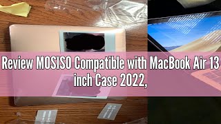 Review MOSISO Compatible with MacBook Air 13 inch Case 2022 20212018 Release A2337 M1 A2179 A1932 [upl. by Hoopes265]