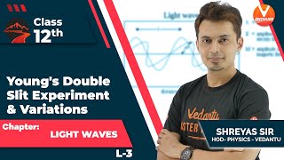 Light waves JEE Physics L 3  Youngs Double Slit Experiment amp Variations  JEE 2022  Vedantu✌️ [upl. by Znieh]