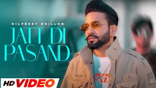 Jatt Di Pasand  HD Video  Dilpreet Dhillon  Desi Crew  Latest Punjabi Songs  New Punjabi Song [upl. by Nnylrats637]