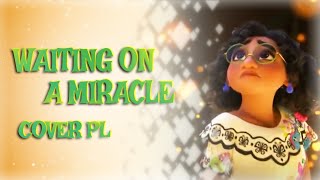 【♫】Encanto  Waiting On a Miracle【COVER PL】 [upl. by Carlen]