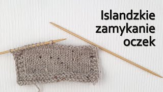 Islandzkie zamykanie oczek Icelandic bind off nadrutach [upl. by Adnuahs476]