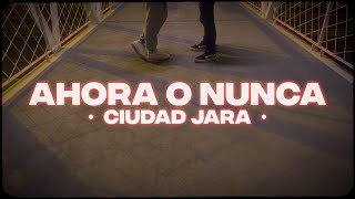 Ciudad Jara  Ahora o nunca videoclip [upl. by Norma]