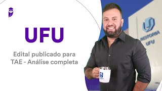 UFU Edital publicado para TAE  Análise completa [upl. by Eitsirhc]