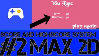 How To Make Score And Highscore MAX 2DTutorial [upl. by Siram]