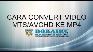 Cara Convert Video MTSAVCHD ke MP4 [upl. by Catina]