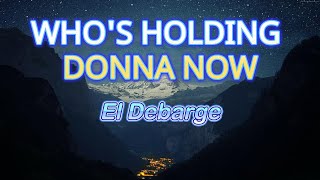 WHOS HOLDING DONNA  El Debarge  KARAOKE [upl. by Adnilahs]