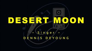 DESERT MOON – Dennis DeYoung HD Karaoke [upl. by Animsay]