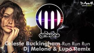 Celeste Buckingham  Run Run Run Dj Melone amp Lupo Remix [upl. by Nowtna117]