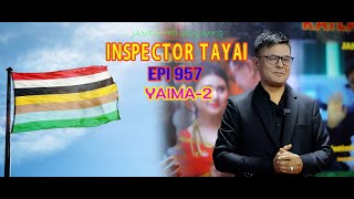 INSPECTOR TAYAI 957 YAIMA  2  6TH DECEMBER 2023 DIAMOND TV [upl. by Cherilynn]