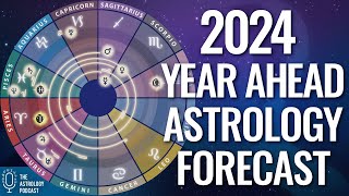 2024 Year Ahead Astrology Forecast [upl. by Gerek]