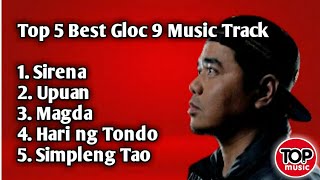 Top 5 Best Gloc 9 Music Track  Non Stop Playlist [upl. by Salta448]