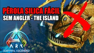 PÉROLA SILICA FÁCIL SEM ANGLER  THE ISLAND  ARK ASCENDED [upl. by Gnilrits62]