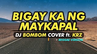 Reggae  BIGAY KA NG MAYKAPAL  Original Tagalog Version Cover  OPM 2021  Dj BomBom ft DJ KRZ [upl. by Esmeralda]