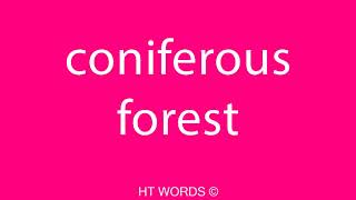 How to pronounce coniferous forest [upl. by Berne]