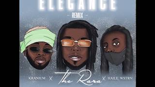 The Rara  Elegance Remix Ft Haile WSTRN x Kranium Official Audio [upl. by Eillen468]