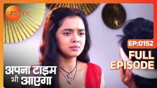 Apna Time Bhi Aayega  Ep152  Rani क्यों हुई परेशान  Full Episode  ZEE TV [upl. by Tessie742]