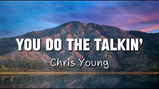 Chris Young  You Do the Talkin  Cover Lyrics [upl. by Nylikcaj]