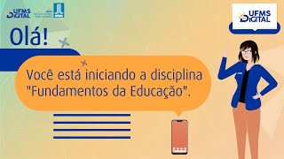 UFMS Digital Apresentação da Disciplina Fundamentos da Educação [upl. by Ataliah]