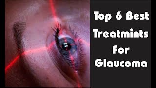 Top 6 Best Treatment For GlaucomaGlaucoma Treatment Eye Dropstreatment for glaucoma [upl. by Artkele834]