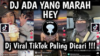 DJ ADA YANG MARAH  ADA YANG MEMILIKI ADA YANG MARAH HEY VIRAL TIKTOK TERBARU PALING DICARI [upl. by Tyson]