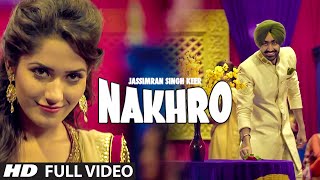 JASSIMRAN SINGH KEER  NAKHRO Full Video Song  Latest Punjabi Song [upl. by Heinrik996]