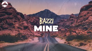 Bazzi  Mine  Lyrics [upl. by Colman]