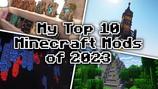 My Top 10 Minecraft Mods of 2023 [upl. by Darrick]