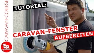 Tutorial Caravan Fenster aufbereiten  Kratzer und matte Flächen entfernen [upl. by Sucrad]