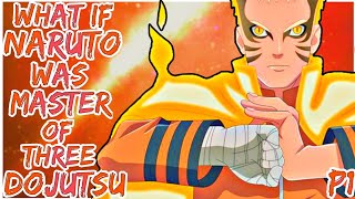 What if Naruto Was The Master Of Three Dojutsu [upl. by Esil]