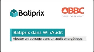 🏠🔧 Batiprix x OBBC  Comment ajouter un ouvrage Batiprix dans un audit énergétique [upl. by Akel]