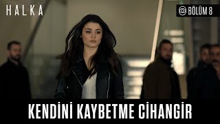 Halka 8 Bölüm  Kendini Kaybetme Cihangir [upl. by Oribelle]