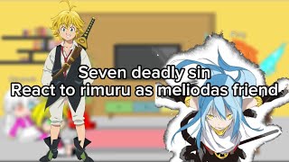 Seven deadly sin react to rimuru as meilodas friendauship Rimuru x Chloesome what bad [upl. by Capone]