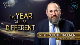 Special Series  This Year Will Be Different  Rabbi Yitzchok Fingerer [upl. by Giustina]