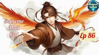 Ep 86 Supreme Mad God  Fantasy Xianxia Martial Arts Time Travel Reincarnation Cultivation [upl. by Franzoni]