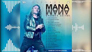 🔥20 ÉXITOS DE MANÁ MIX  GRANDES ÉXITOS · DjWilliamMix✔ [upl. by Aiciles105]