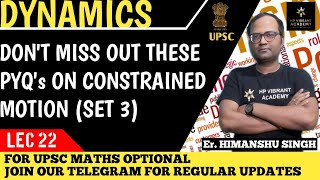 Lec 22 PYQs SET 3 on Constrained motion  Dynamics  UPSC Mathematics Optional Paper 1 [upl. by Yenaiv356]