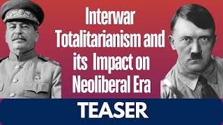 Teaser Interwar Totalitarianism and its Impact on Neoliberal Era [upl. by Presley]