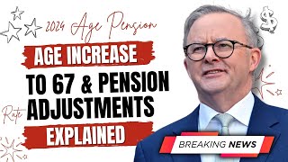 2024 Age Pension Eligibility Update Age Increase to 67 amp Pension Rate Adjustments Explained [upl. by Mackler]