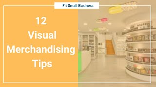 12 Visual Merchandising Tips [upl. by Dulcia179]