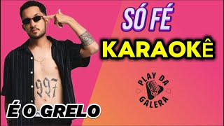 KARAOKÊ DA MÚSICA  SÓ FÉ de É O GRELO da Seresta  playback com letra [upl. by Buckie836]