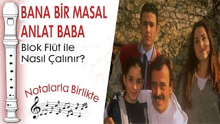 Bana Bir Masal Anlat Baba Blok Flüt ile Nasıl ÇalınırKolay Versiyon [upl. by Wack]