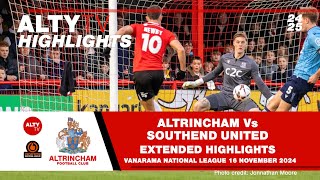 ALTRINCHAM Vs SOUTHEND UNITED  Exclusive Alty TV Extended Match Highlights  16112024 [upl. by Ibrad]