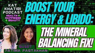 Boost Your Energy amp Libido The Mineral Balance Fix Kat Khatibi With Fatima Pagtakhan [upl. by Nesahc186]