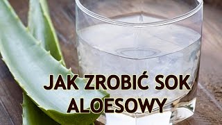 JAK ZROBIĆ SOK ALOESOWY ŁATWO PRZYSWAJALNY DLA ORGANIZMU ŚWIETNE RADY 3 [upl. by Hacceber]