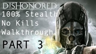 Dishonored  100 Stealth No Kills Mission 03 Part 1 Walkthrough Clean Hands amp Ghost Achievements [upl. by Currie]