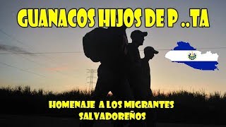 GUANACOS HIJOS DE P  HOMENAJE A LOS MIGRANTES DE EL SALVADOR [upl. by Wiese133]